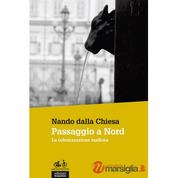 Passaggio a Nord. La colonizzazione mafiosa