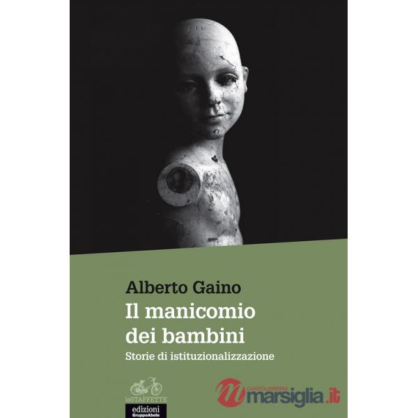 Manicomio dei bambini. Storie di istituzionalizzazione (Il)