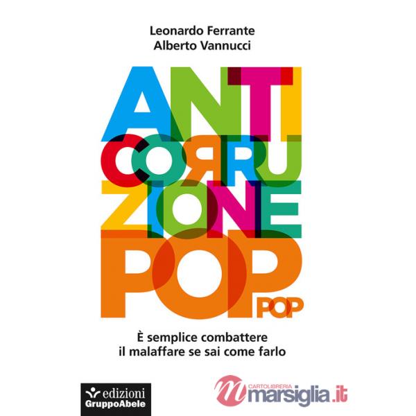 Anticorruzione pop. È semplice combattere il malaffare se sai come farlo
