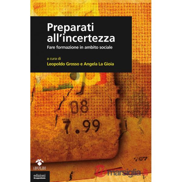 Preparati all'incertezza. Fare formazione in ambito sociale