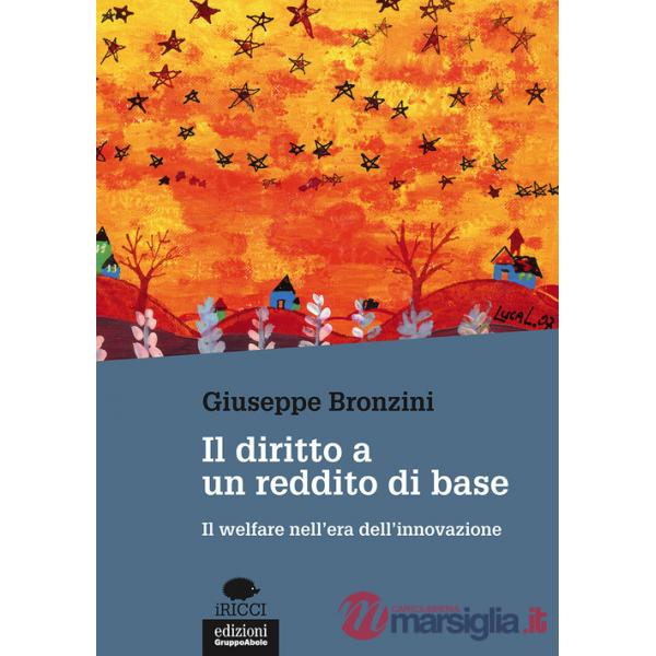 Diritto a un reddito di base. Il welfare nell'era dell'innovazione (Il)