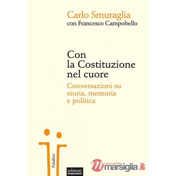 Con la Costituzione nel cuore. Conversazioni su storia, memoria e politica