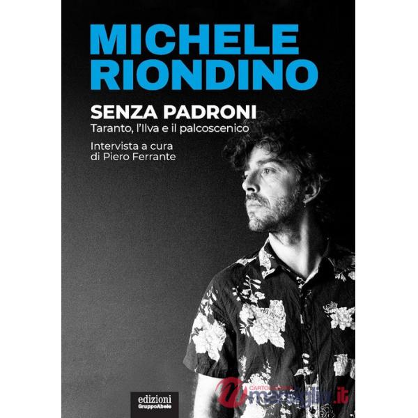 Senza padroni. Taranto, l'Ilva e il palcoscenico