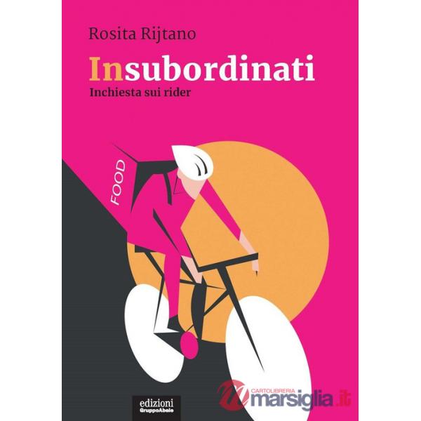 Insubordinati. Inchiesta sui rider