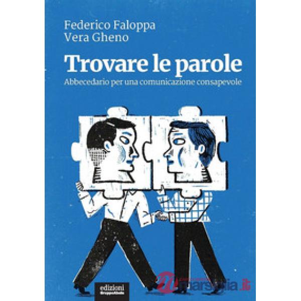 Trovare le parole. Abbecedario per una comunicazione consapevole