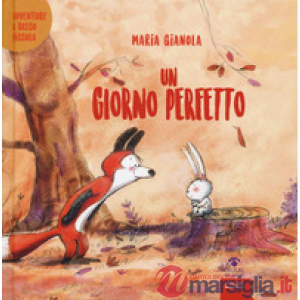 Giorno perfetto. Avventure a Bosco piccolo. Ediz. a colori (Un)