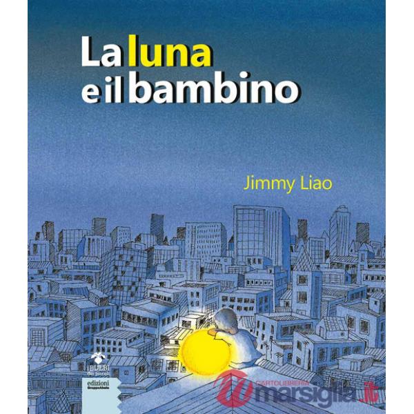 Luna e il bambino. Ediz. a colori (La)