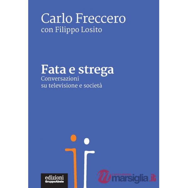 Fata e strega. Conversazioni su televisione e società