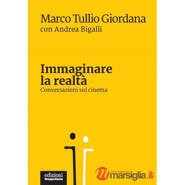 Immaginare la realtà. Conversazioni sul cinema