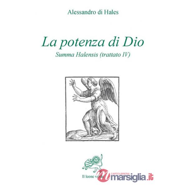 Potenza di Dio. Summa Halensis (trattato IV) (La)