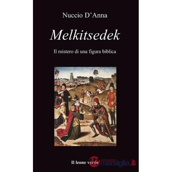 Melkitsedek. Il mistero di una figura biblica