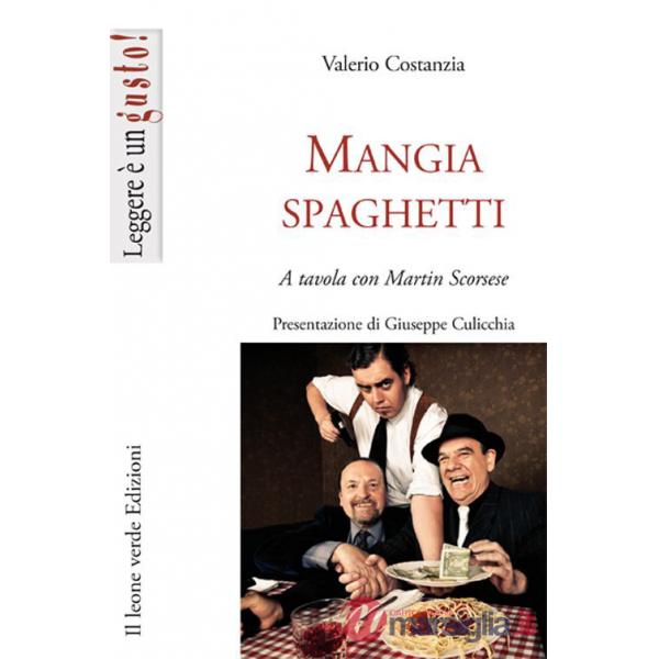 Mangiaspaghetti. A tavola con Martin Scorsese