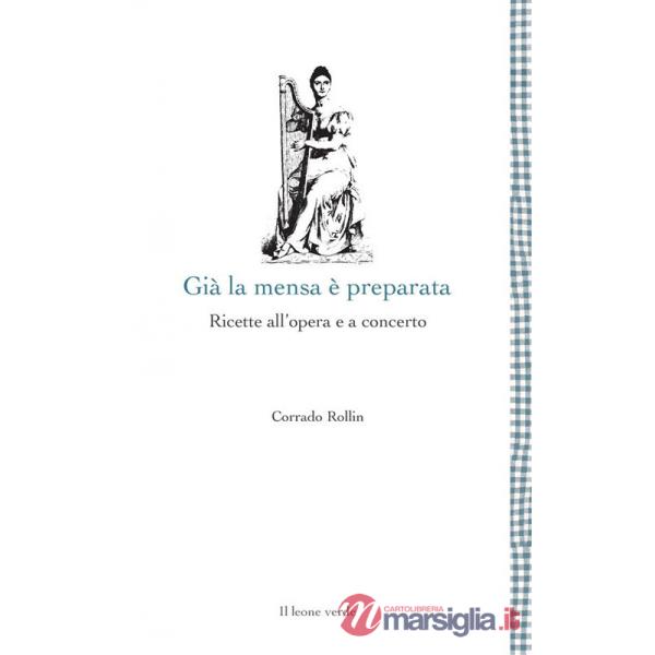 Già la mensa è preparata. Ricette all'opera e a concerto