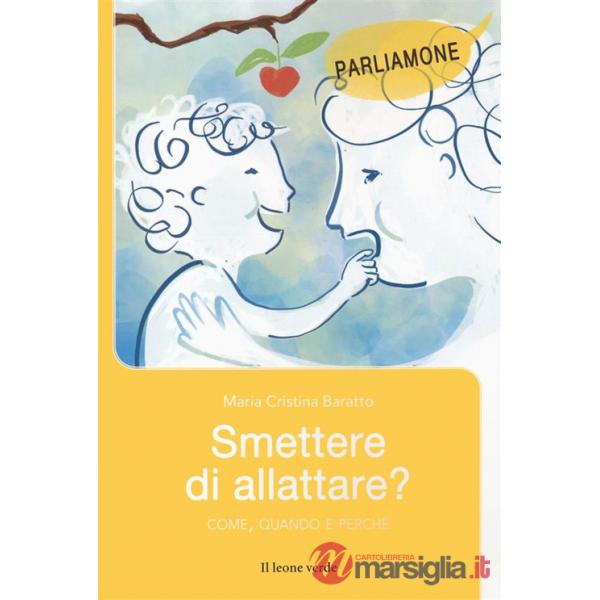 Smettere di allattare? Come, quando e perché