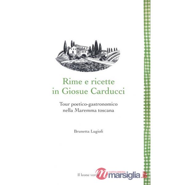 Rime e ricette in Giosue Carducci. Tour poetico-gastronomico nella Maremma toscana