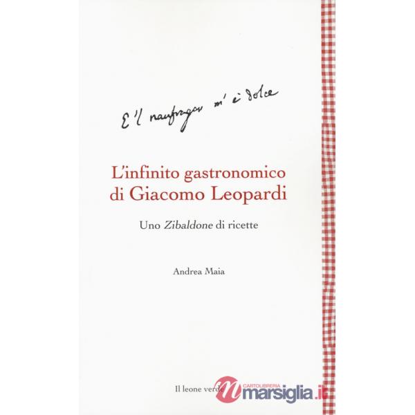 Infinito gastronomico di Giacomo Leopardi. Uno Zibaldone di ricette (L')