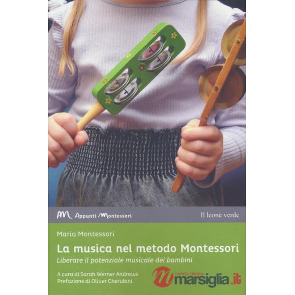Musica nel metodo Montessori. Liberare il potenziale musicale dei bambini (La)