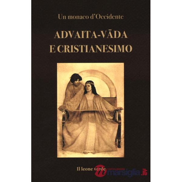 Advaita-vâda e Cristianesimo. Fondamenti per un accordo dottrinale tra Chiesa e Vedanta