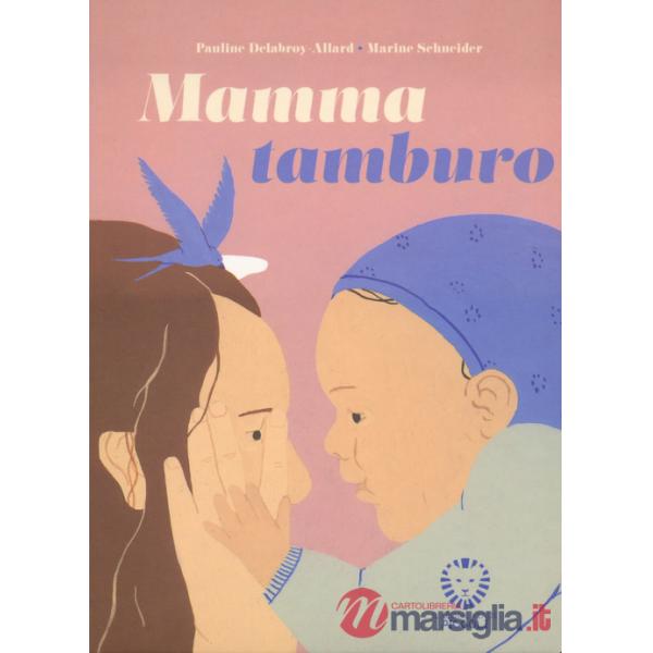 Mamma tamburo. Ediz. a colori
