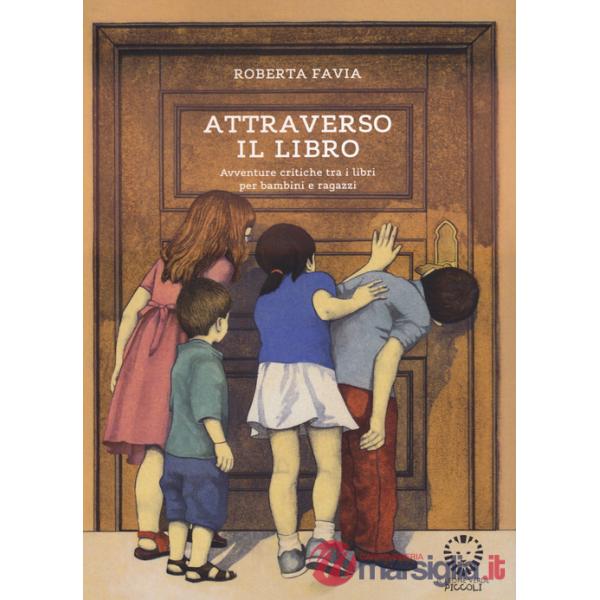 Attraverso il libro. Avventure critiche tra i libri per bambini e ragazzi
