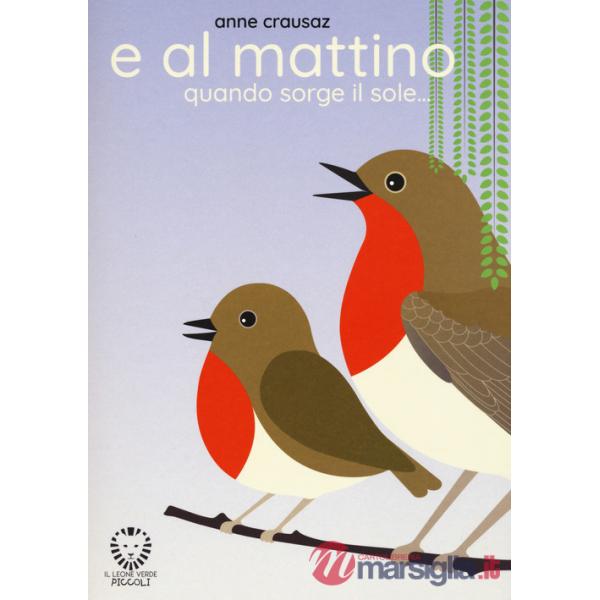 E al mattino quando sorge il sole.... Ediz. a colori