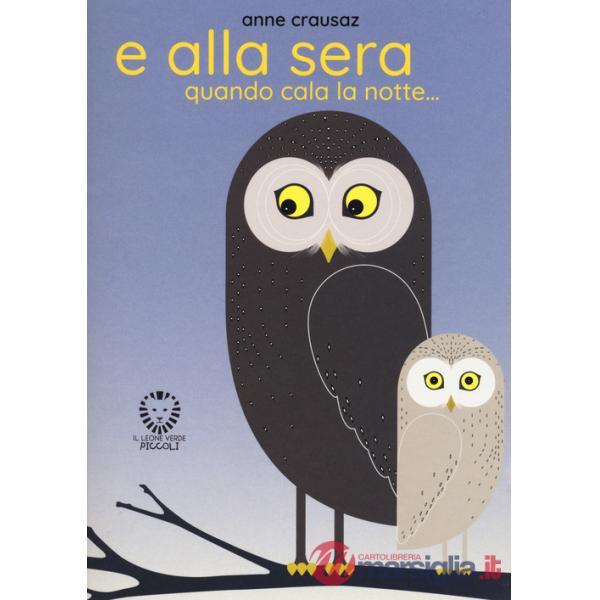 E alla sera quando cala la notte.... Ediz. a colori