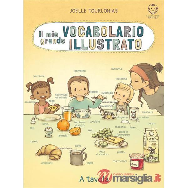 Mio grande vocabolario illustrato. A tavola. Ediz. a colori (Il)