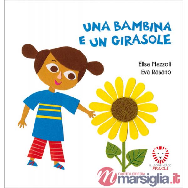 Bambina e un girasole. Ediz. a colori (Una)