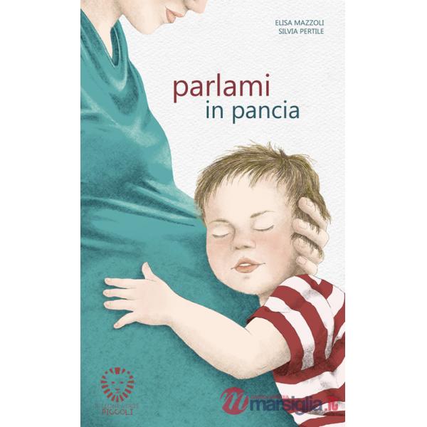 Parlami in pancia. Ediz. a colori