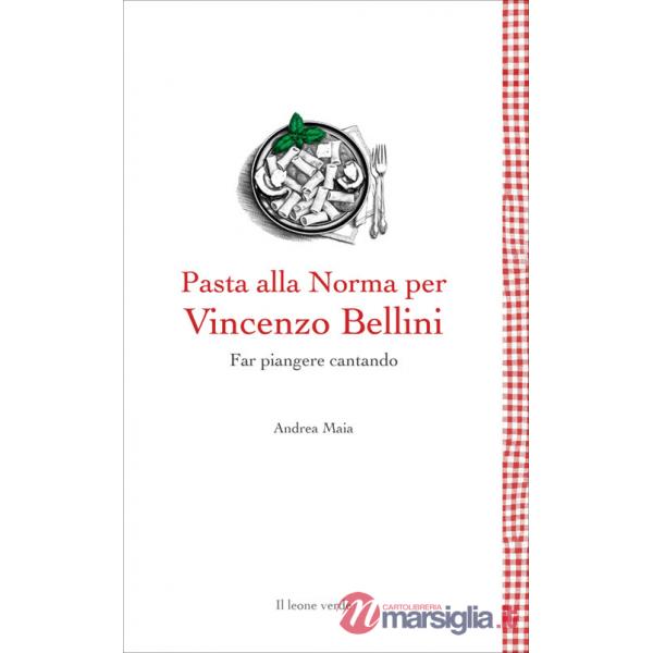 Pasta alla Norma per Bellini. Far piangere cantando