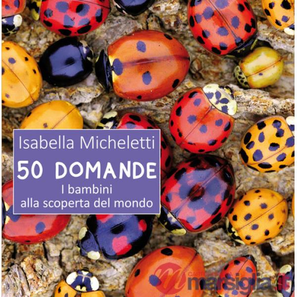 50 domande. I bambini alla scoperta del mondo