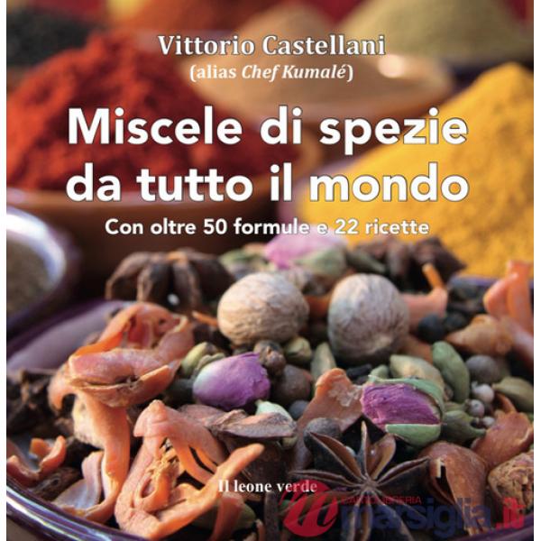 Miscele di spezie da tutto il mondo. Nuova ediz.