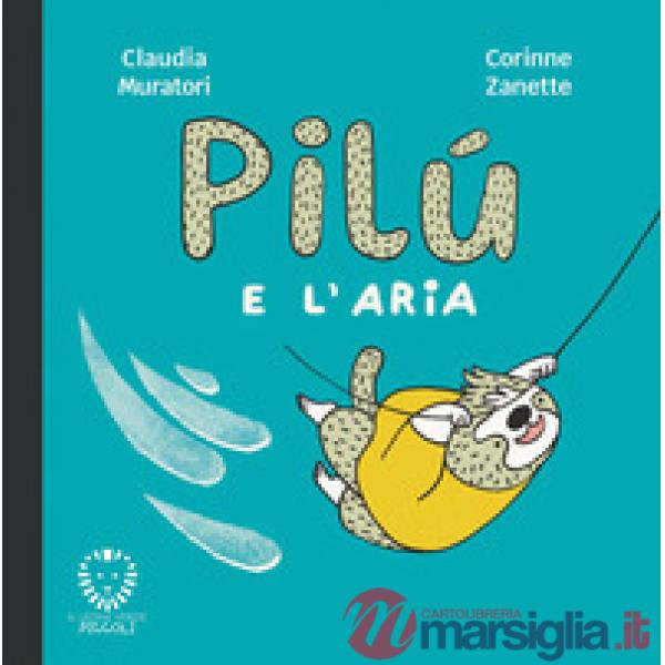 Pilù e l'aria. Ediz. a colori
