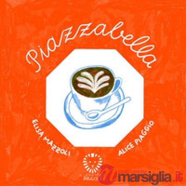 Piazzabella. Ediz. a colori