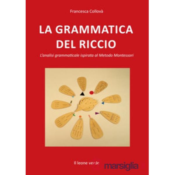 Grammatica del riccio. L'analisi grammaticale ispirata al Metodo Montessori. Nuova ediz. (La)