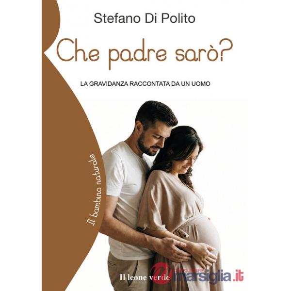 Che padre sarò? La gravidanza raccontata da un uomo