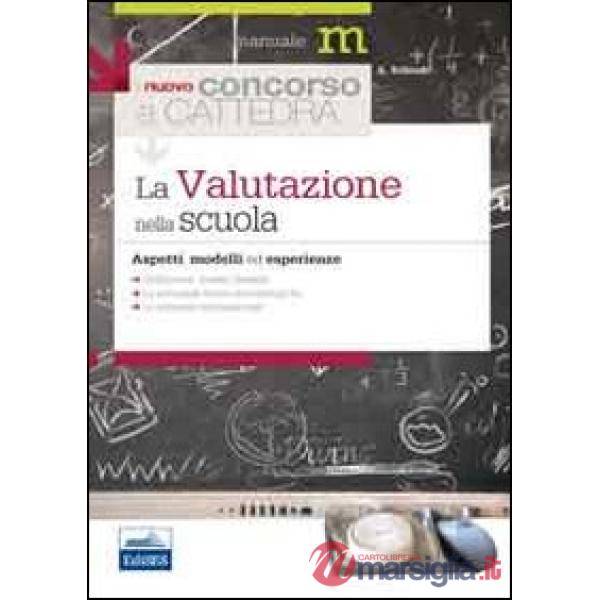 Valutazione nella scuola. Aspetti, modelli ed esperienze (La)