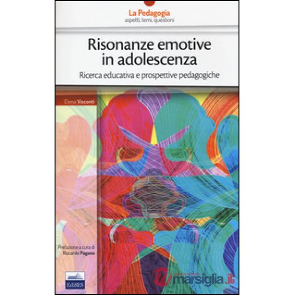 Risonanze emotive in adolescenza. Ricerca educativa e prospettive pedagogiche