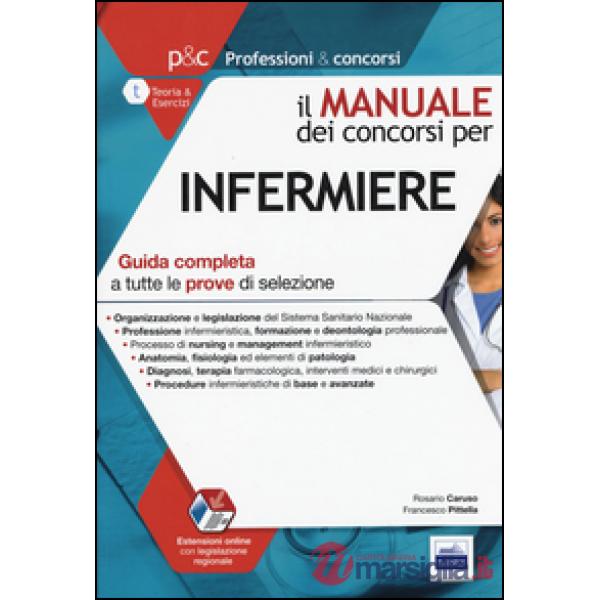 Manuale dei concorsi per infermiere. Guida completa a tutte le prove di selezion