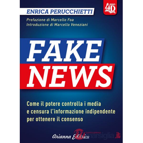 Fake news 4D. Come il potere controlla i media e censura l'informazione indipendente per ottenere il consenso. Ediz. ampliata