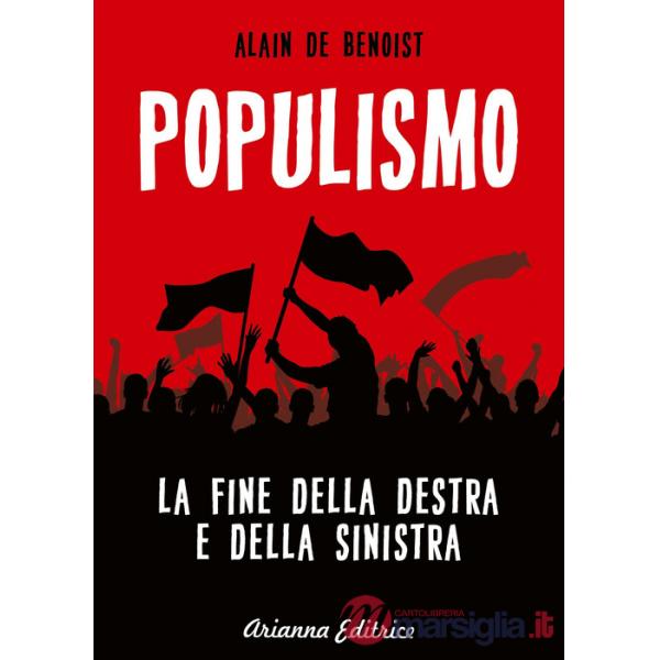 Populismo. La fine della destra e della sinistra
