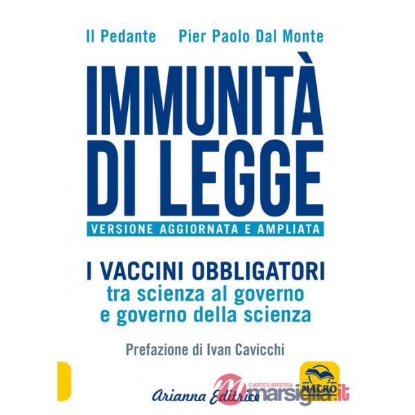 Immunità di legge. I vaccini obbligatori tra scienza al governo e governo della scienza. Ediz. ampliata