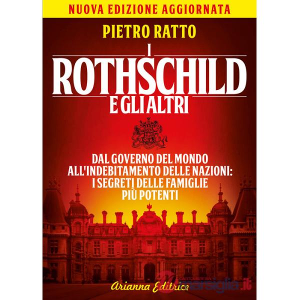 Rothschild e gli altri. Dal governo del mondo all'indebitamento delle nazioni: i segreti delle famiglie più potenti (I)