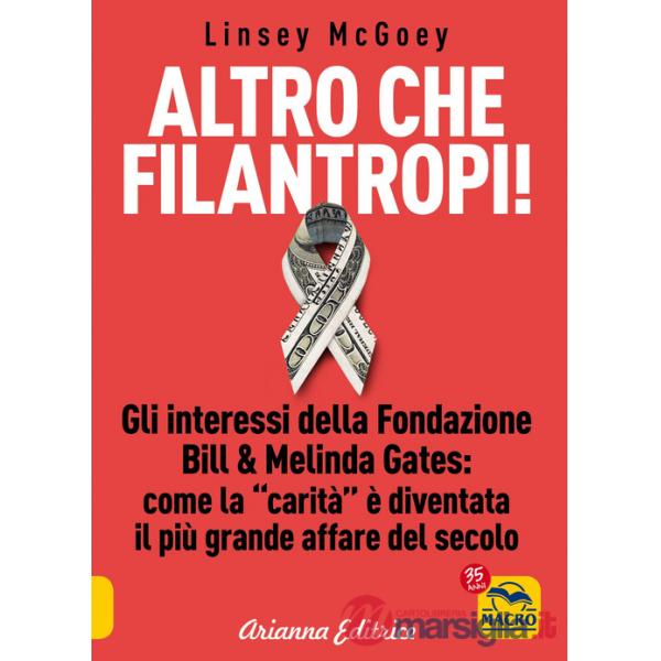 Altro che filantropi. Gli interessi della fondazione Bill & Melinda Gates: come la carità è diventata un grande affare