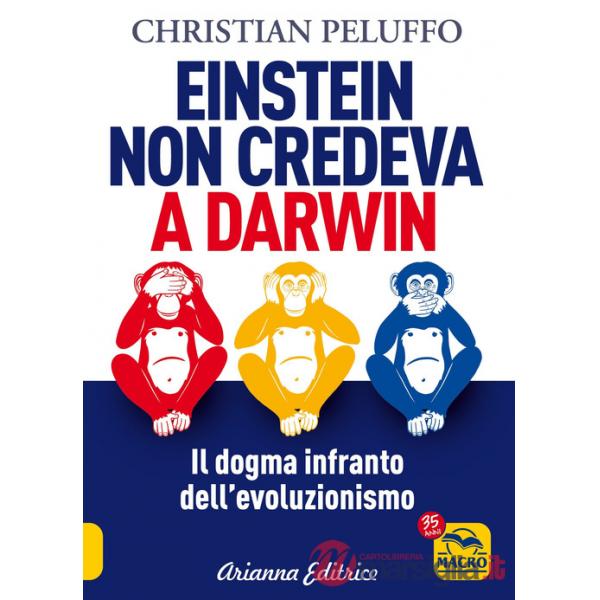 Einstein non credeva a Darwin. Il dogma infranto dell'evoluzionismo