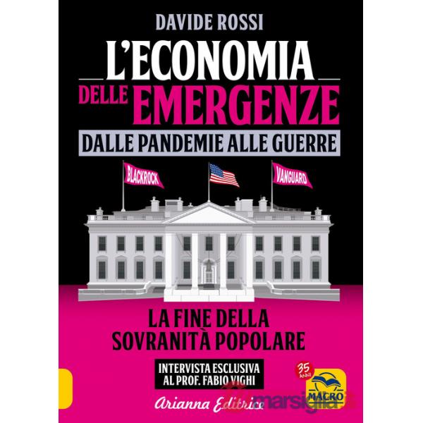 Economia delle emergenze: dalle pandemie alla guerre. La fine della sovranità popolare (L')