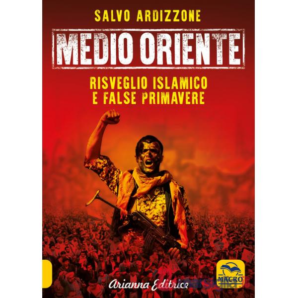 Medio Oriente. Vol. 2: Risveglio islamico e false primavere