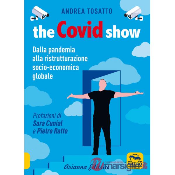 Covid show. Dalla pandemia alla ristrutturazione socio-economica globale (The)