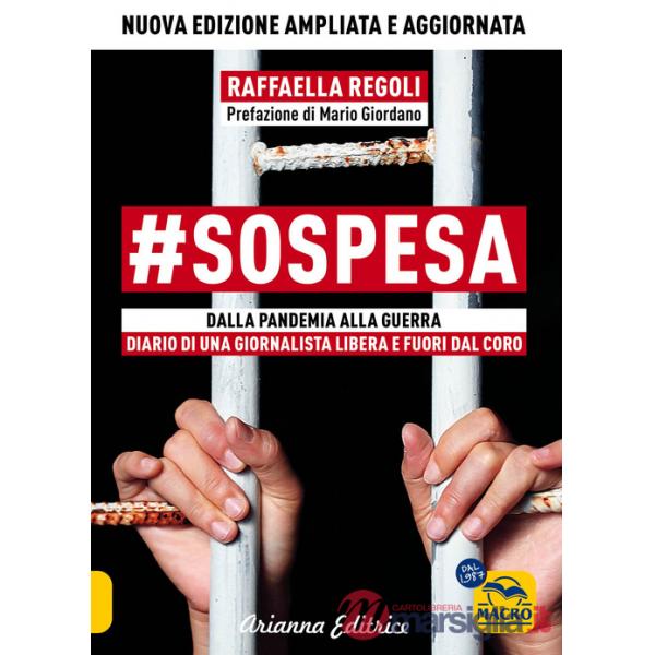 sospesa. Dalla pandemia alla guerra. Diario di una giornalista libera e fuori dal coro. Ediz. ampliata