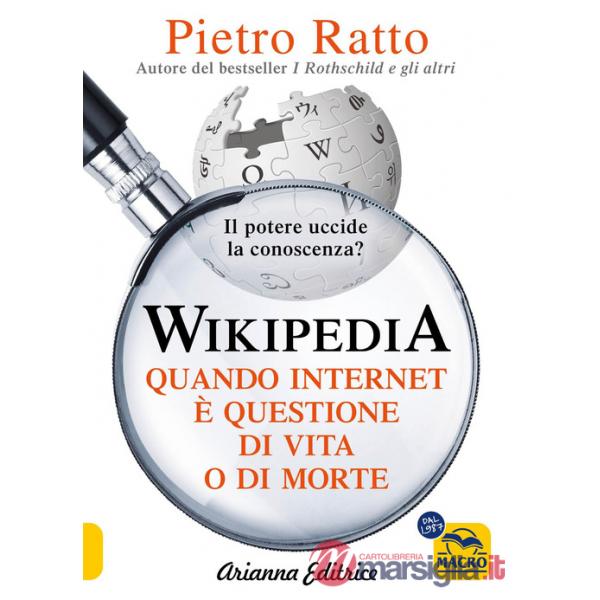 Wikipedia. Quando Internet è questione di vita o di morte. Il potere della conoscenza uccide la conoscenza del potere